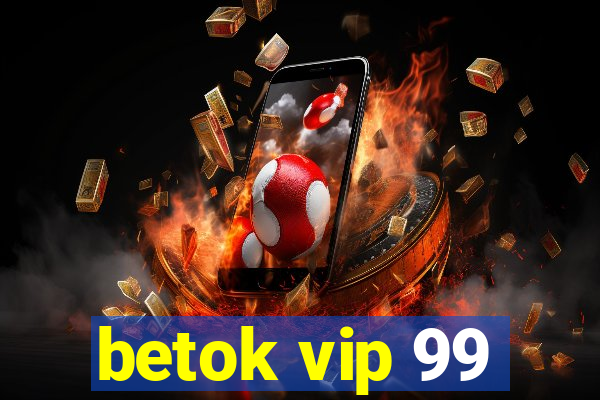 betok vip 99